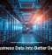 Turn Business Data Into Better Decisions